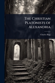 Paperback The Christian Platonists of Alexandria Book
