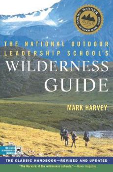 Paperback The National Outdoor Leadership School's Wilderness Guide: The Classic Handbook, Revised and Updated Book