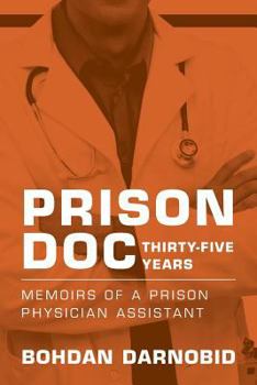 Paperback Prison Doc, Thirty-Five Years: Memoirs of a Prison Physician Assistant Book