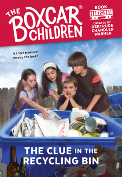 The Clue in the Recycling Bin - Book #126 of the Boxcar Children