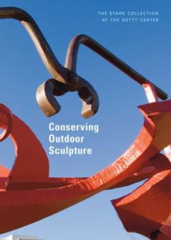Paperback Conserving Outdoor Sculpture: The Stark Collection at the Getty Center Book