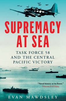 Hardcover Supremacy at Sea: Task Force 58 and the Central Pacific Victory Book