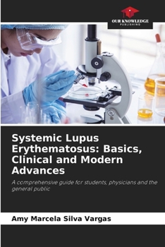 Systemic Lupus Erythematosus: Basics, Clinical and Modern Advances