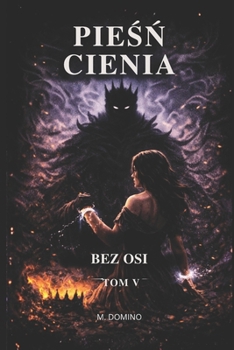 Paperback Pieśń Cienia - Bez Osi: Tom V [Polish] Book