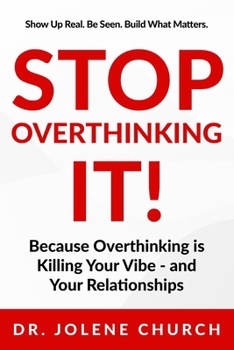 Paperback Stop Overthinking It!: Because Overthinking Is Killing Your Vibe - And Your Relationships Book