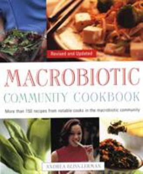 Paperback Macrobiotic Community Cookbook: More Than 150 Recipes from Notable Cooks in the Macrobiotic Community Book