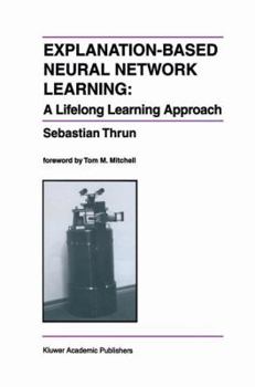 Hardcover Explanation-Based Neural Network Learning: A Lifelong Learning Approach Book