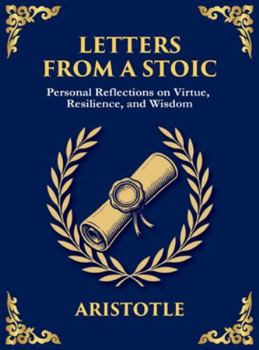 Letters from a Stoic: Wisdom, Calm, and Courage in the Face of Life (Large Print Deluxe Hardcover Edition For Easy Reading) (Library of Alexandria)