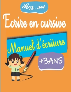 Paperback Manuel d'écriture Ecrire en cursive: +3ans écriture cursive petite et grande section [French] Book