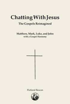 Paperback Chatting With Jesus: The Gospels Reimagined Book