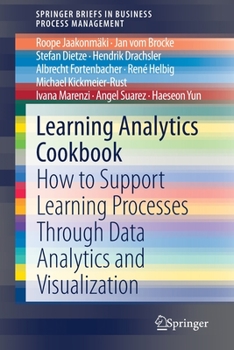 Paperback Learning Analytics Cookbook: How to Support Learning Processes Through Data Analytics and Visualization Book