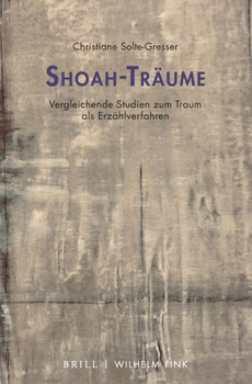 Shoah-Traume: Vergleichende Studien Zum Traum ALS Erzahlverfahren