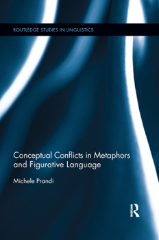 Conceptual Conflicts in Metaphors and Figurative Language - Book  of the Routledge Studies in Linguistics