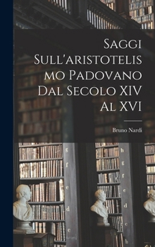 Hardcover Saggi sull'aristotelismo padovano dal secolo XIV al XVI [Italian] Book