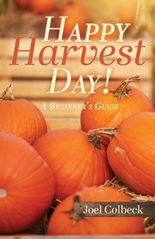 Paperback Happy Harvest Day!: A Beginner's Guide Book