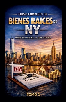 Curso Completo De Bienes Raíces / Real Estate De New York (Spanish Edition)