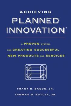 Paperback Achieving Planned Innovation: A Proven System for Creating Successful New Products and Services Book