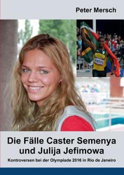 Paperback Die Fälle Caster Semenya und Julija Jefimowa: Kontroversen bei der Olympiade 2016 in Rio de Janeiro [German] Book