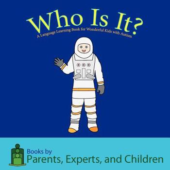 Paperback Who Is It?: A Language Learning Book for Wonderful Kids with Autism Book