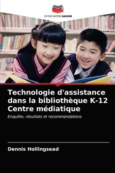 Paperback Technologie d'assistance dans la bibliothèque K-12 Centre médiatique [French] Book