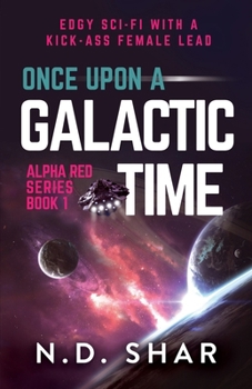 Once Upon A Galactic Time (Alpha Red Series) - Book #1 of the Alpha Red