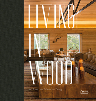 Hardcover Living in Wood: Architecture & Interior Design Book
