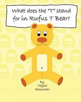 Paperback What does the "T" stand for in Rufus T Bear? Book