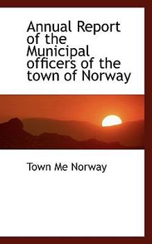 Paperback Annual Report of the Municipal Officers of the Town of Norway Book
