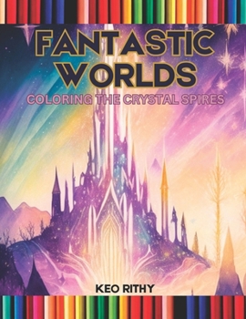 Paperback Fantastic Worlds: Coloring the Crystal Spires Book