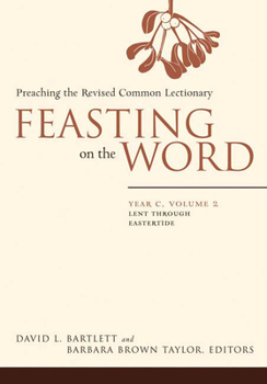 Hardcover Feasting on the Word: Year C, Volume 2: Lent Through Eastertide Book