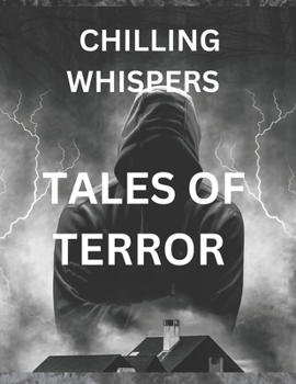 "Chilling Whispers: Tales of Terror": Horror short story