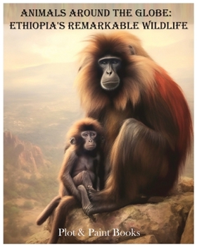 Paperback Animals Around the Globe: Ethiopia's Remarkable Wildlife Book