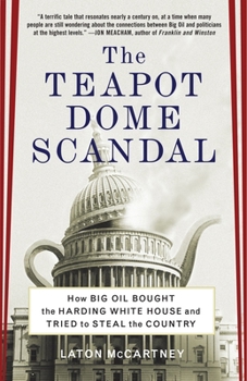 Paperback The Teapot Dome Scandal: How Big Oil Bought the Harding White House and Tried to Steal the Country Book