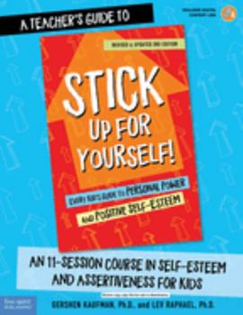 Paperback A Teacher's Guide to Stick Up for Yourself!: An 11-Session Course in Self-Esteem and Assertiveness for Kids Book