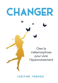 Paperback Changer: Oser la métamorphose pour vivre l'épanouissement [French] Book