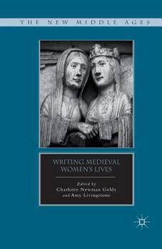 Writing Medieval Women's Lives (The New Middle Ages)