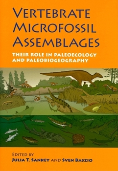 Vertebrate Microfossil Assemblages: Their Role in Paleoecology and Paleobiogeography (Life of the Past)