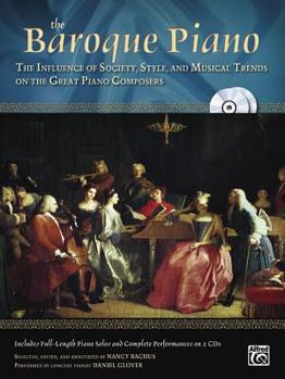 Paperback The Baroque Piano: The Influence of Society, Style and Musical Trends on the Great Piano Composers, Book & 2 CDs (The Piano Series) Book