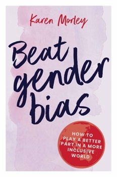 Paperback Beat Gender Bias: How to Play a Better Part in a More Inclusive World Book