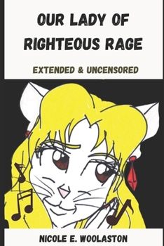 Paperback Our Lady of Righteous Rage: Extended and Uncensored Book