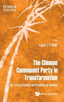 Hardcover Chinese Communist Party in Transformation, The: The Crisis of Identity and Possibility for Renewal Book