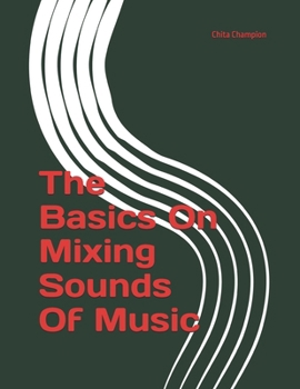 Paperback The Basics On Mixing Sounds Of Music Book