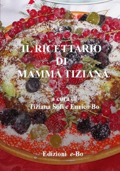 Paperback Il ricettario di mamma Tiziana [Italian] Book