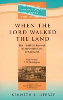 Paperback When the Lord Walked the Land: The 1858-62 Revival in the North East of Scotland Book