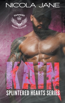 Kain - Book #2 of the Splintered Hearts MC