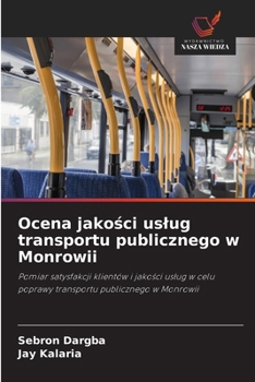 Ocena jakosci uslug transportu publicznego w Monrowii (Polish Edition)