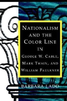 Paperback Nationalism and the Color Line in George W. Cable, Mark Twain, and William Faulkner Book