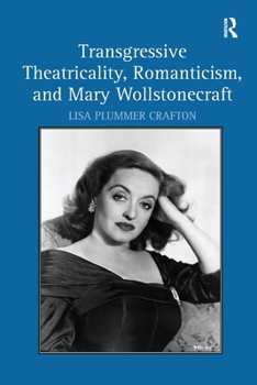 Paperback Transgressive Theatricality, Romanticism, and Mary Wollstonecraft Book