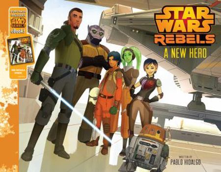 Hardcover Star Wars Rebels a New Hero: Purchase Includes Star Wars Ebook! Book