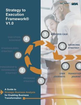 Paperback Strategy to Execution Framework: A guide to strategic business analysis for enabling business transformation. Book